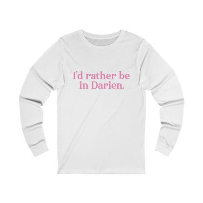 I'd rather be in darien long sleeve tee shirt