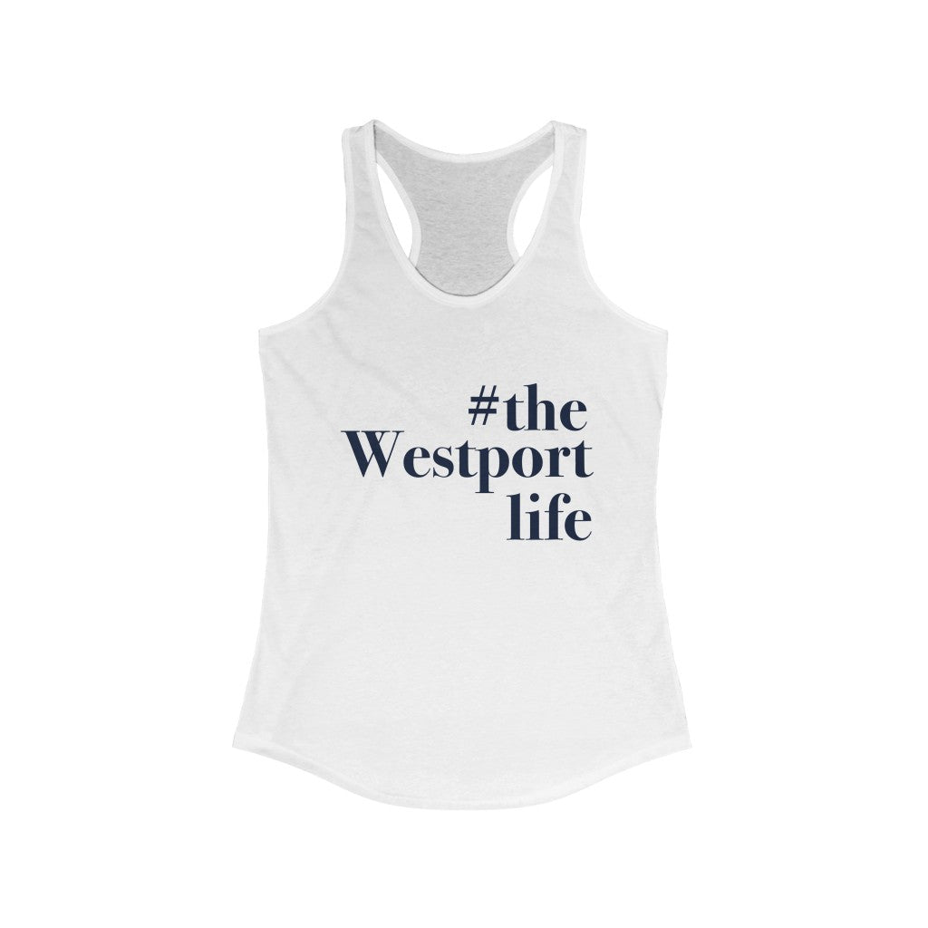 #thewestportlife Women's Ideal Racerback Tank   Do you live the #thewestportlife? Living the #thewestportlife is a lifestyle and proudly show it off the world that your beach of choice is Compo Beach and you support the local lifestyle.  Free USA shipping on all products.  Proceeds of this collection goes to help grow Finding Westport and Finding Connecticut’s brand.