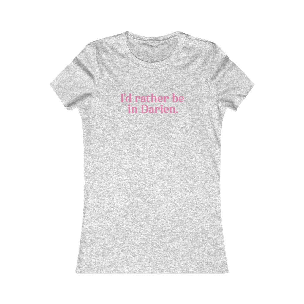 I'd rather be in darien connectiuct womens tee shirt