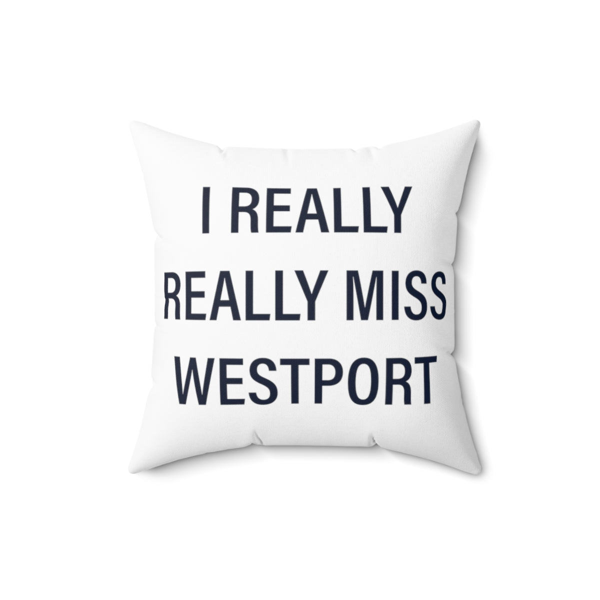 I Really Really Miss Westport Spun Polyester Square Pillow