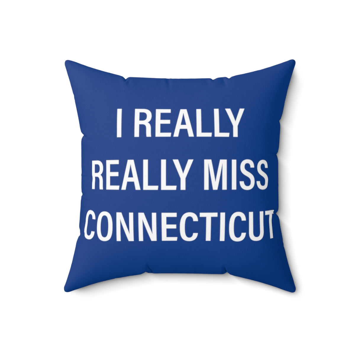 I Really Really Miss Connecticut Spun Polyester Square Pillow