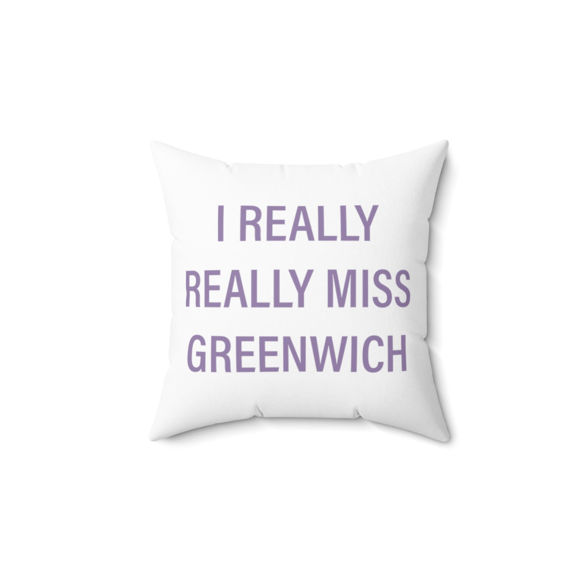 I Really Really Miss Greenwich Spun Polyester Square Pillow - Purple Pring