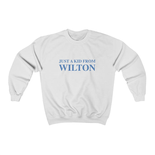 Just a kid from wilton sweatshirt 