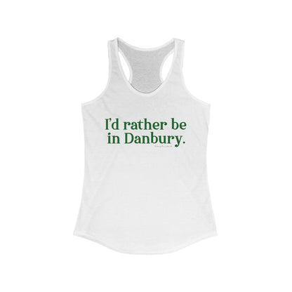 I'd rather be in danbury ct tank top 