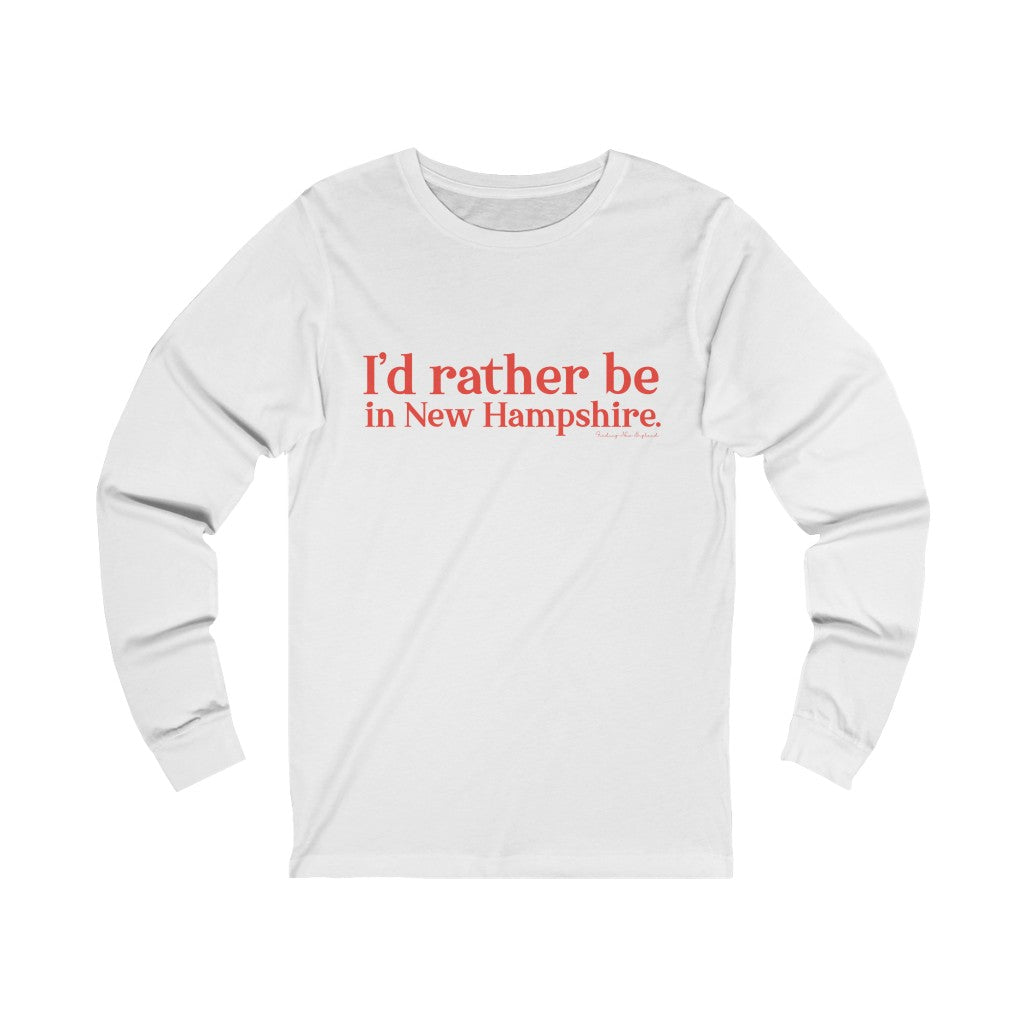 I'd rather be in New Hampshire Unisex Jersey Long Sleeve Tee