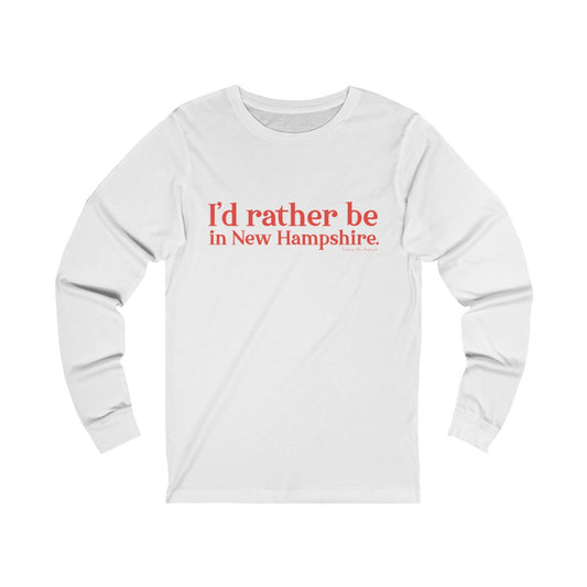 I'd rather be in New Hampshire Unisex Jersey Long Sleeve Tee