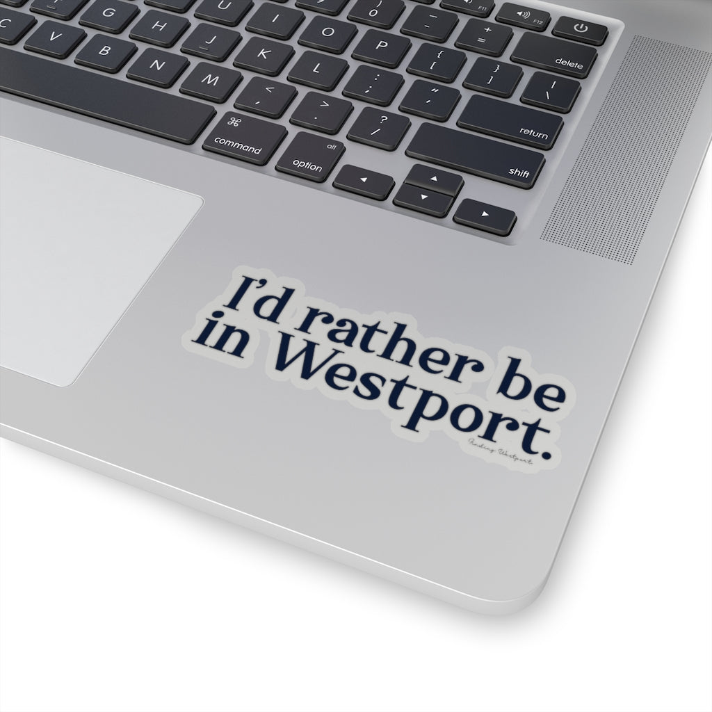 I'd rather be in Westport. Kiss-Cut Stickers