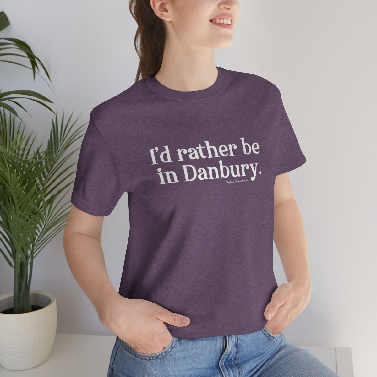 I'd rather be in Danbury. Unisex Jersey Short Sleeve Tee