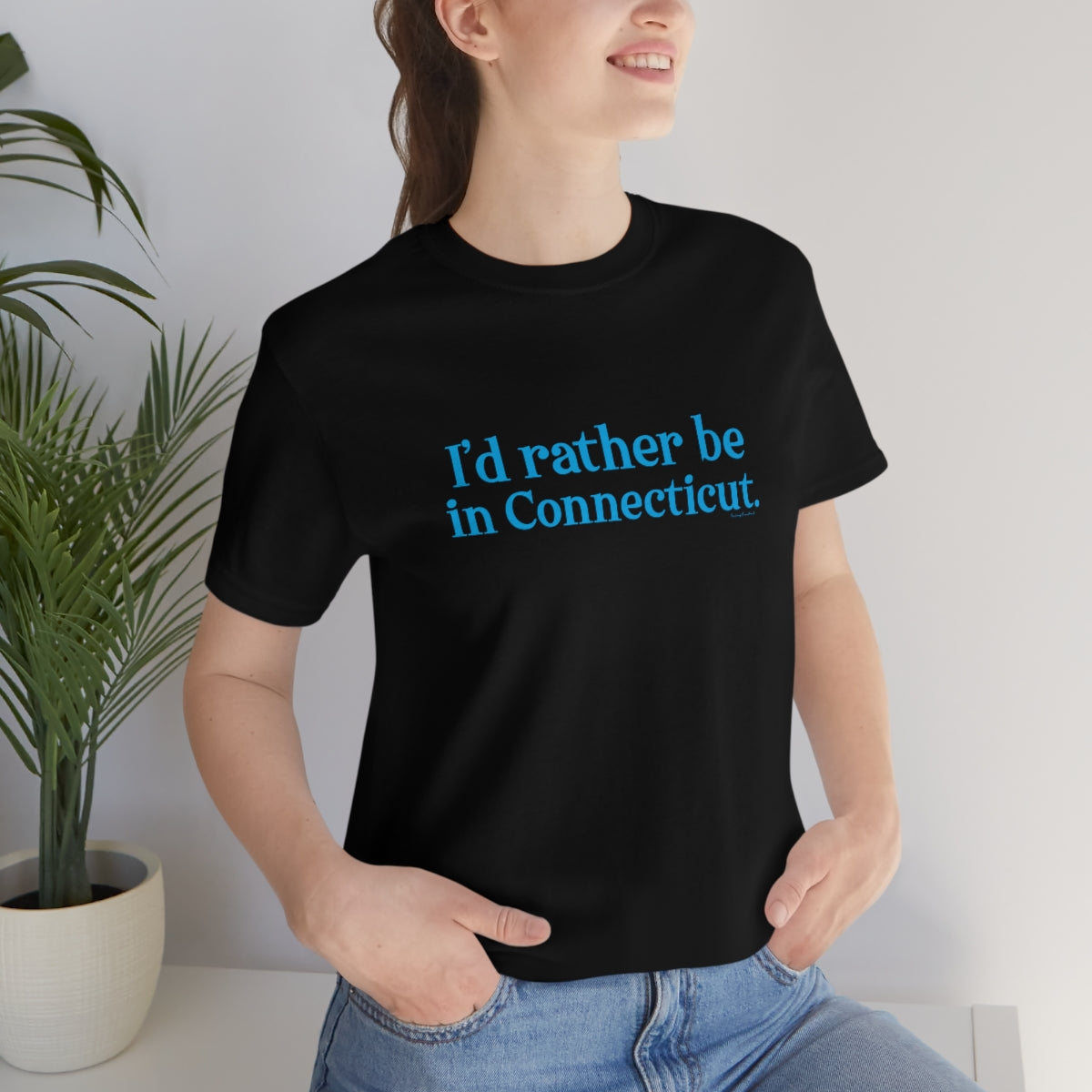 I'd rather be in Connecticut Unisex Jersey Short Sleeve Tee