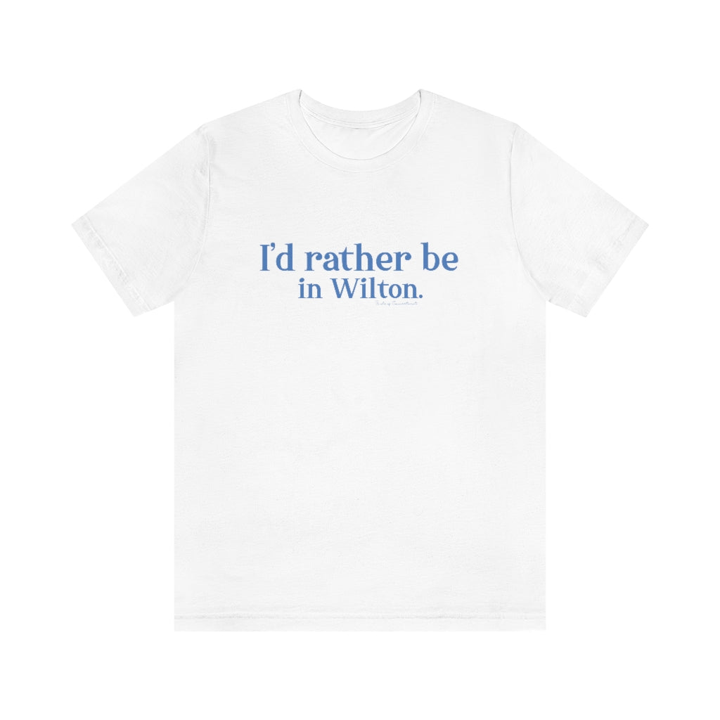 Id rather be in wilton tee shirt