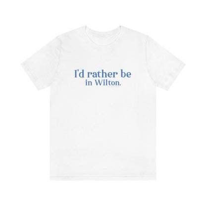 Id rather be in wilton tee shirt