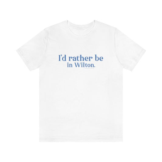 Id rather be in wilton tee shirt