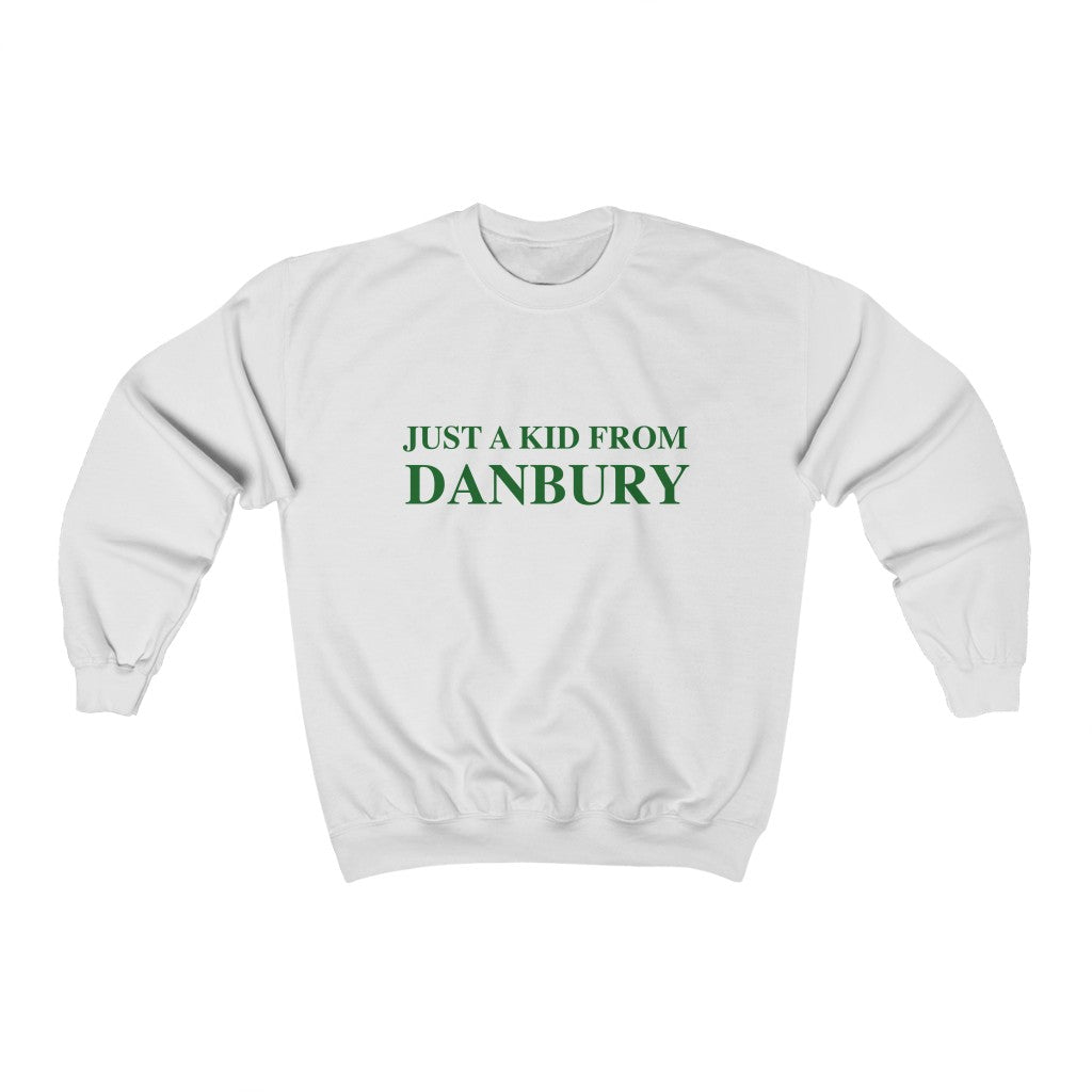 Just a kid from Danbury sweatshirt