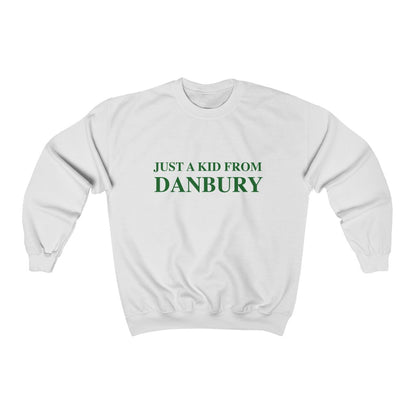 Just a kid from Danbury sweatshirt