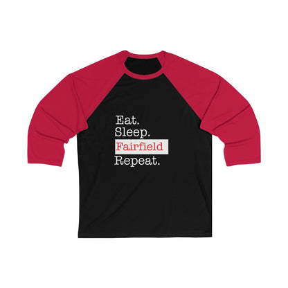 Eat. Sleep. Fairfield Repeat. Unisex 3/4 Sleeve Baseball Tee