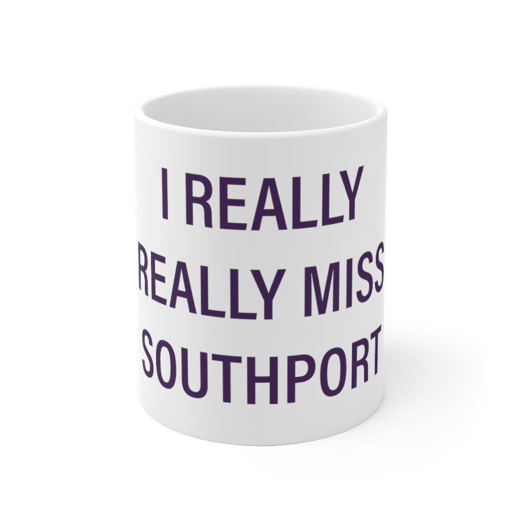 I Really Really Miss Southport White Ceramic Mug