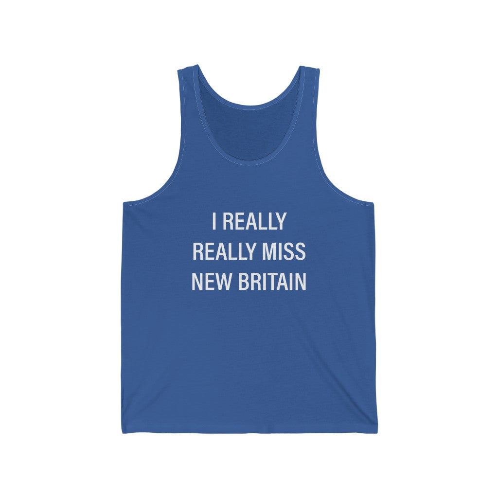 I Really Really Miss New Britain Unisex Jersey Tank