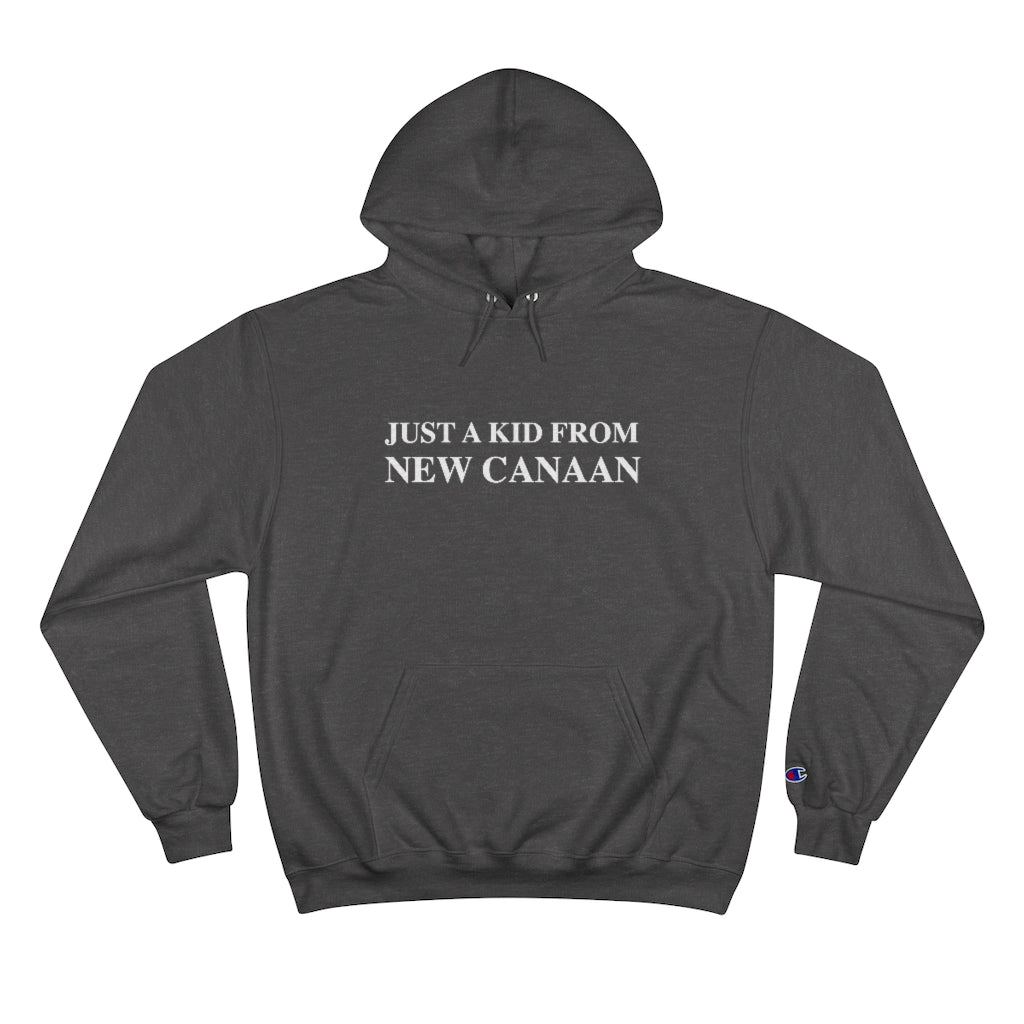  Just a kid from New Canaan Champion Hoodie  Are you proud to be from New Canaan?  Show the world where you're from New Canaan! Represent New Canaan with this collection!   Proceeds from this col