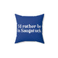 I'd rather be in Saugatuck. Spun Polyester Square Pillow