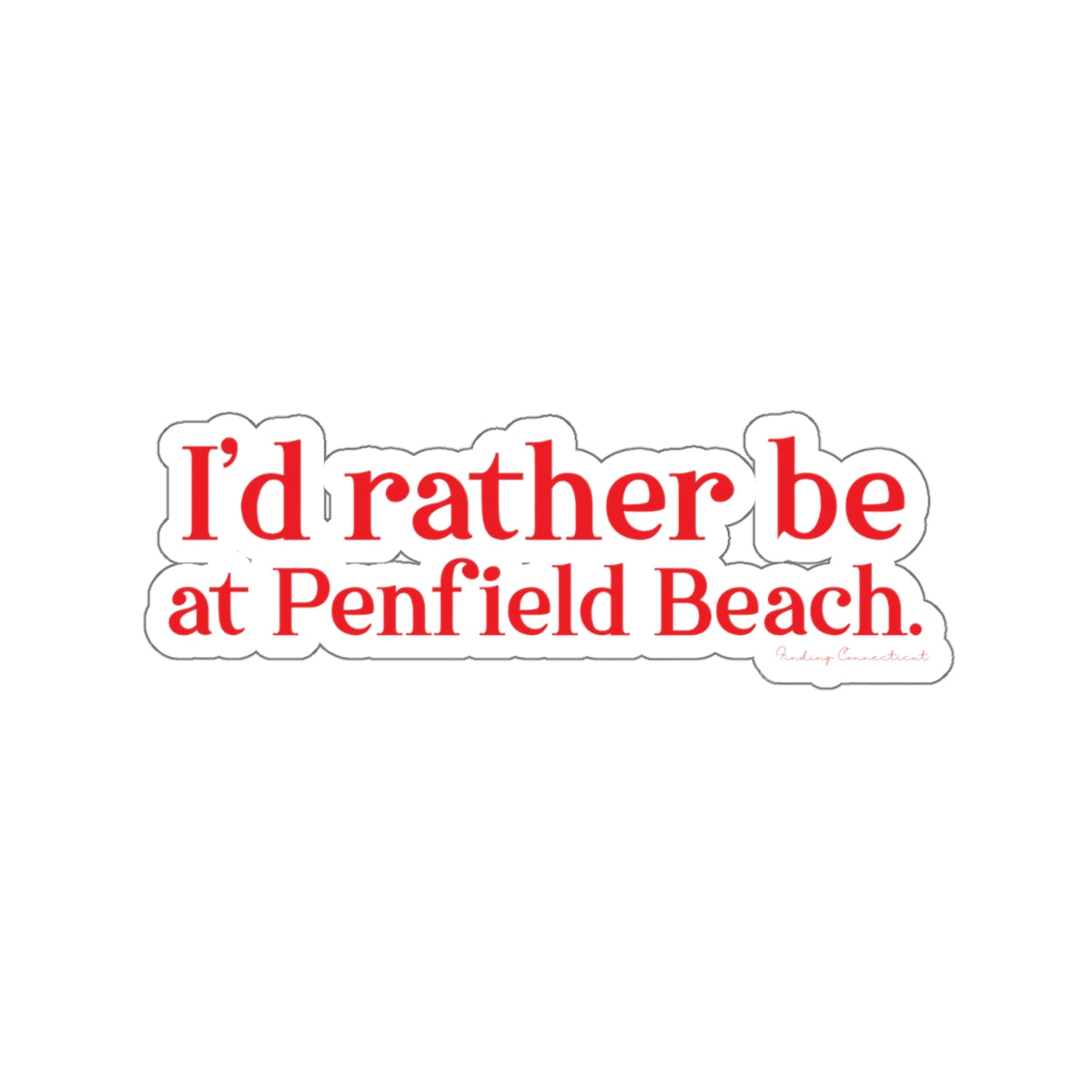 I'd rather be at Penfield Beach. Kiss-Cut Stickers