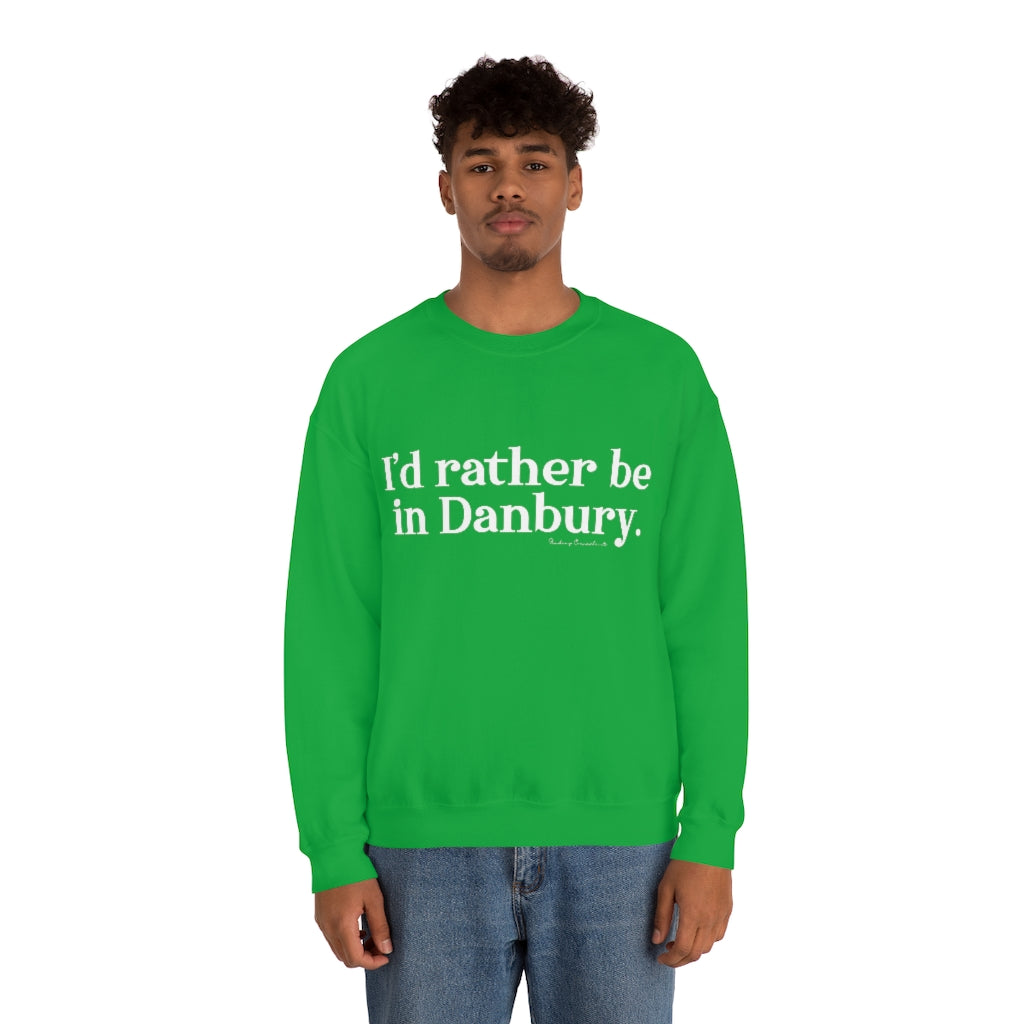 I'd rather be in Danbury. Unisex Heavy Blend™ Crewneck Sweatshirt