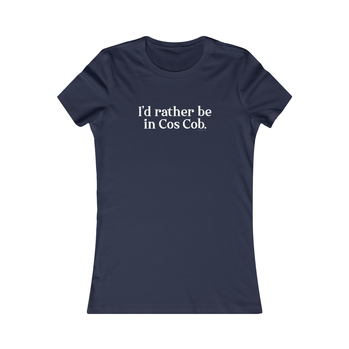 I'd rather be in cos cob womens tee shirt 