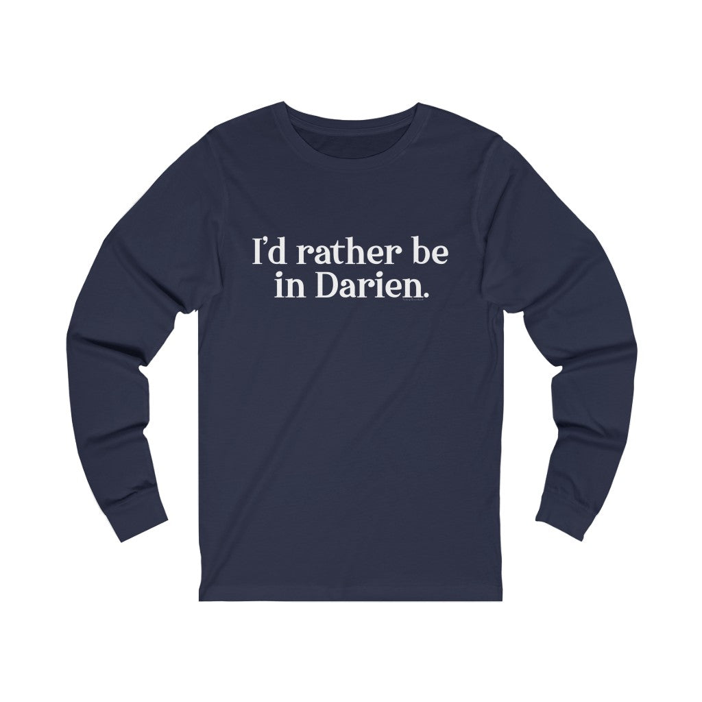 I'd rather be in darien connecticut long sleeve tee shirt