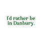 I'd rather be in Danbury connecticut stickers