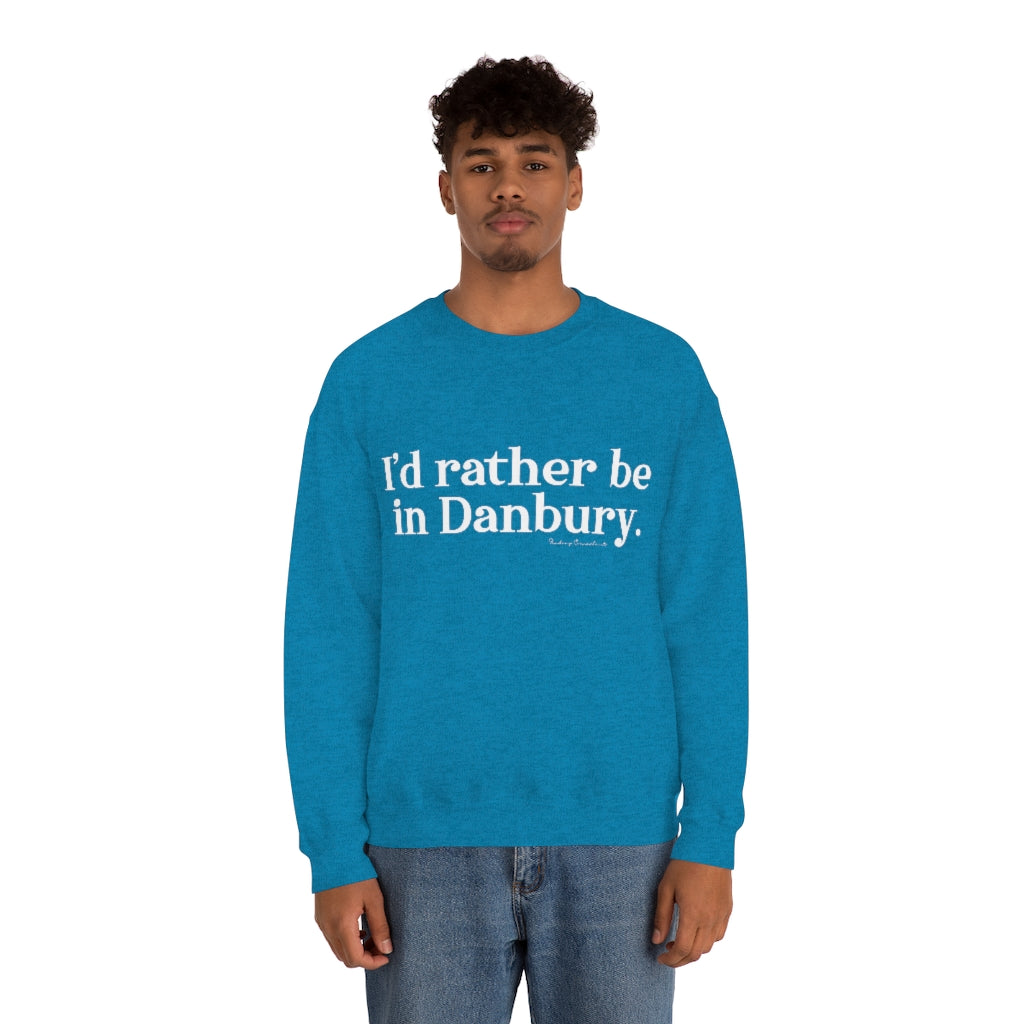 I'd rather be in Danbury. Unisex Heavy Blend™ Crewneck Sweatshirt