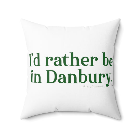 I'd rather be in Danbury pillow and home decor