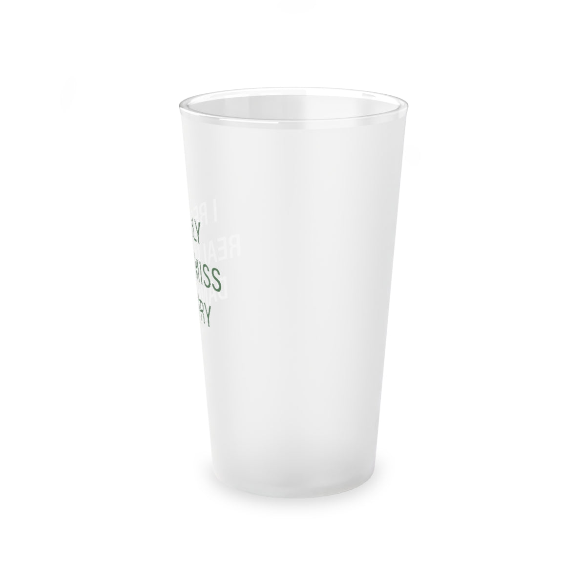 I Really Really Miss Danbury Frosted Pint Glass, 16oz