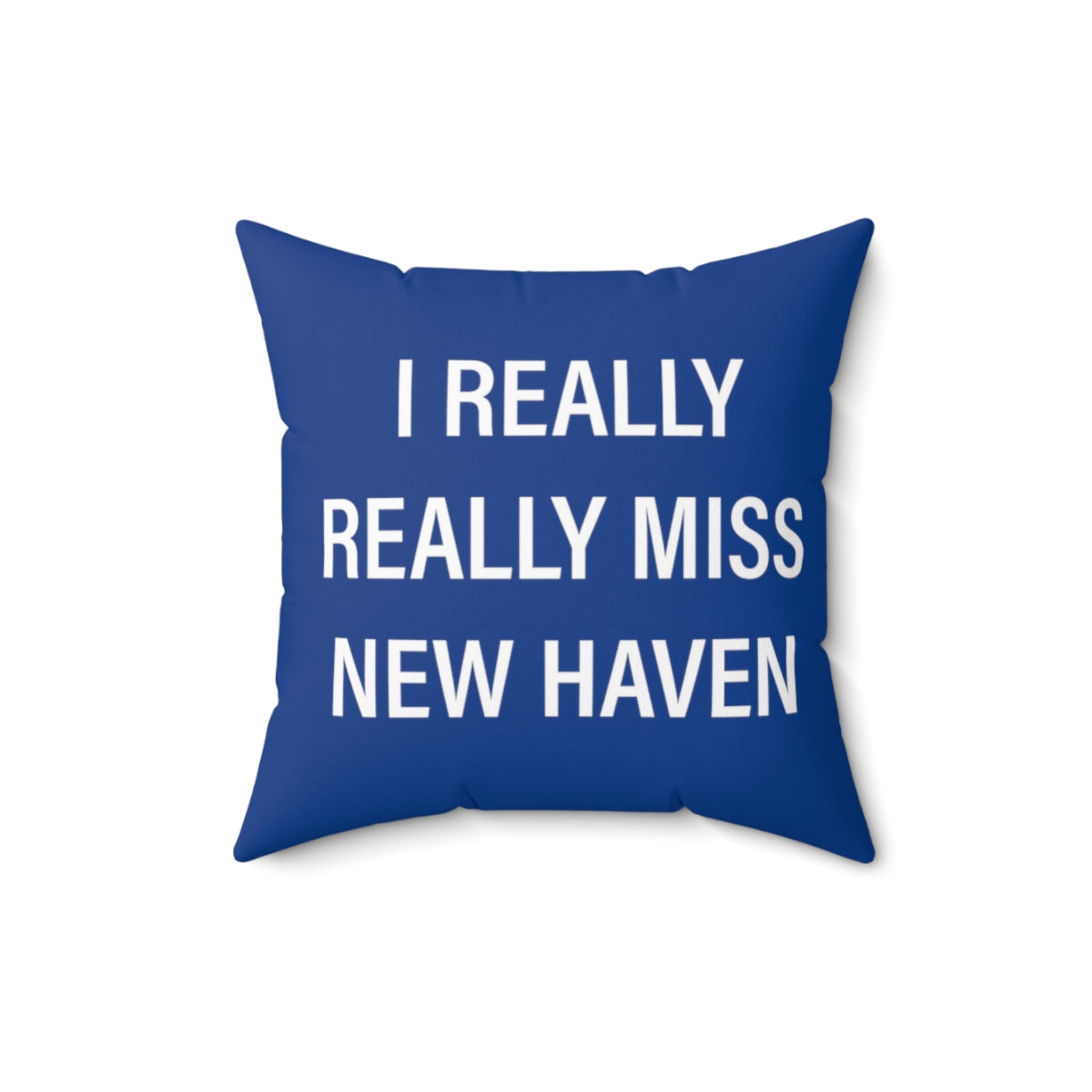 I Really Really Miss New Haven Spun Polyester Square Pillow