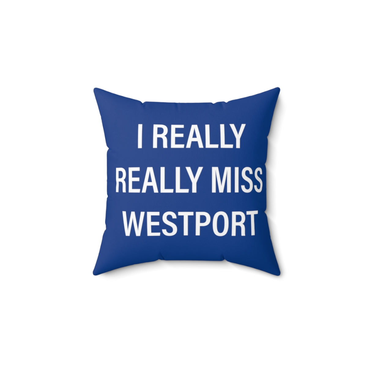 I Really Really Miss Westport Spun Polyester Square Pillow