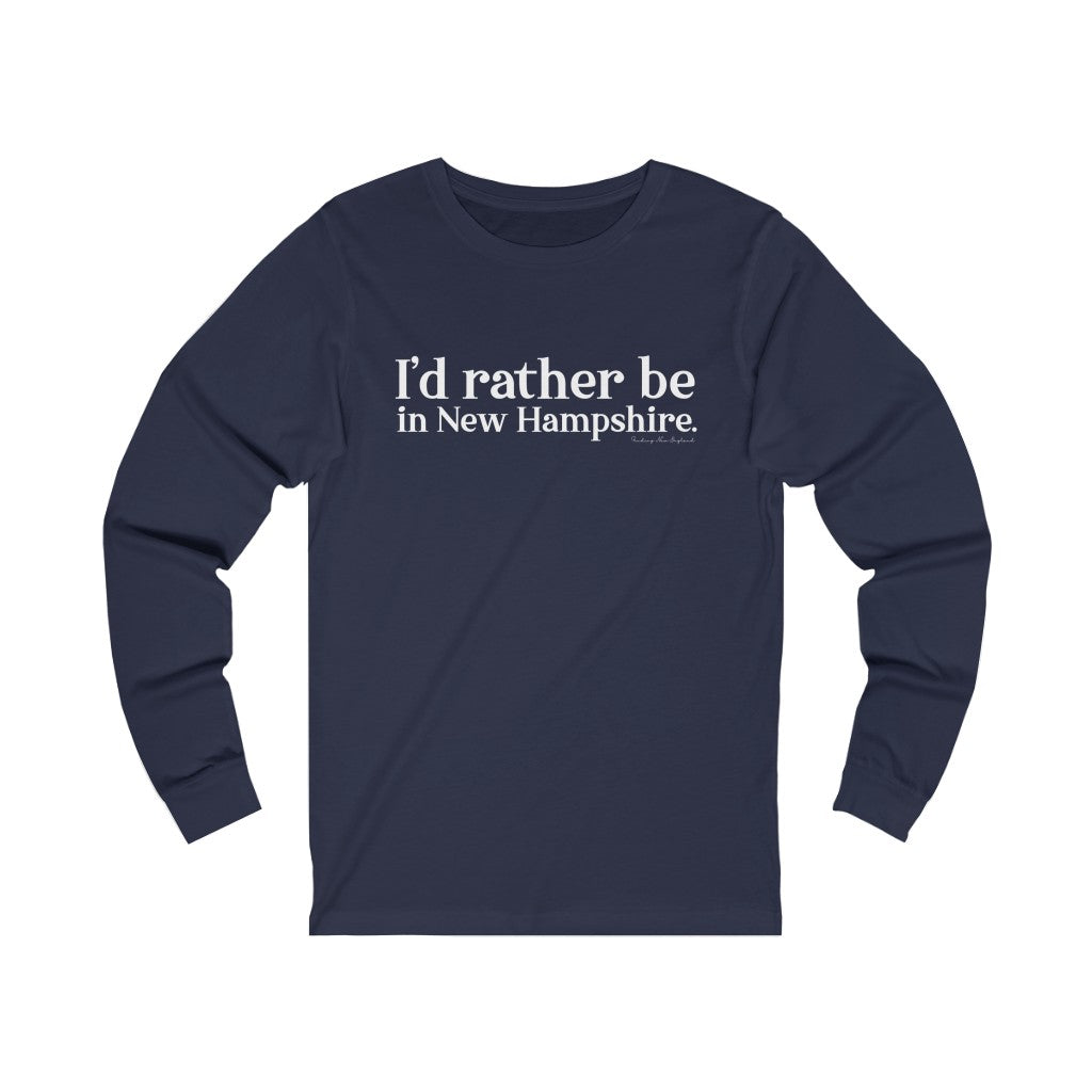 I'd rather be in New Hampshire Unisex Jersey Long Sleeve Tee