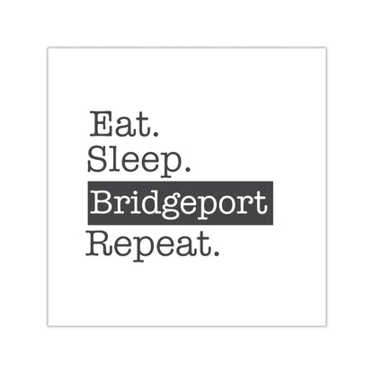 Eat. Sleep. Bridgeport. Repeat. Square Vinyl Stickers