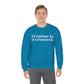 I'd rather be in Greenwich. Unisex Heavy Blend™ Crewneck Sweatshirt