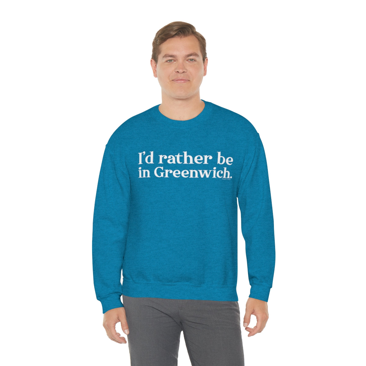 I'd rather be in Greenwich. Unisex Heavy Blend™ Crewneck Sweatshirt - White Print