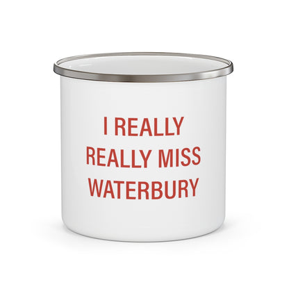 I Really Really Miss Waterbury Enamel Camping Mug