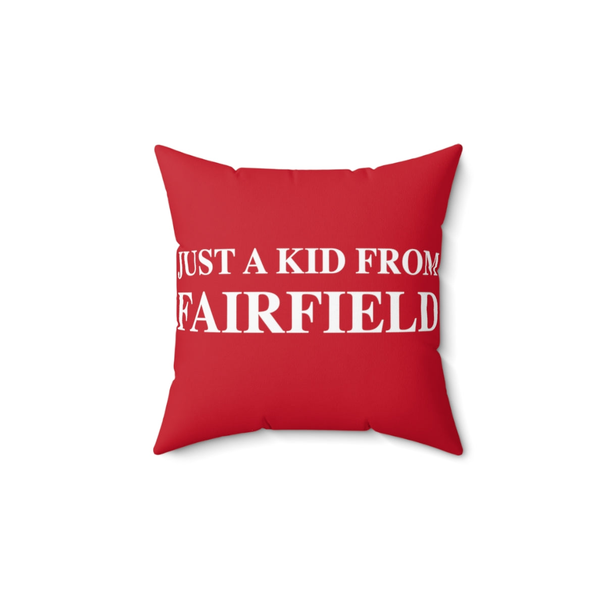 Just a kid from Fairfield Spun Polyester Square Pillow