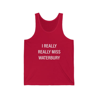 I Really Really Miss Waterbury Unisex Jersey Tank