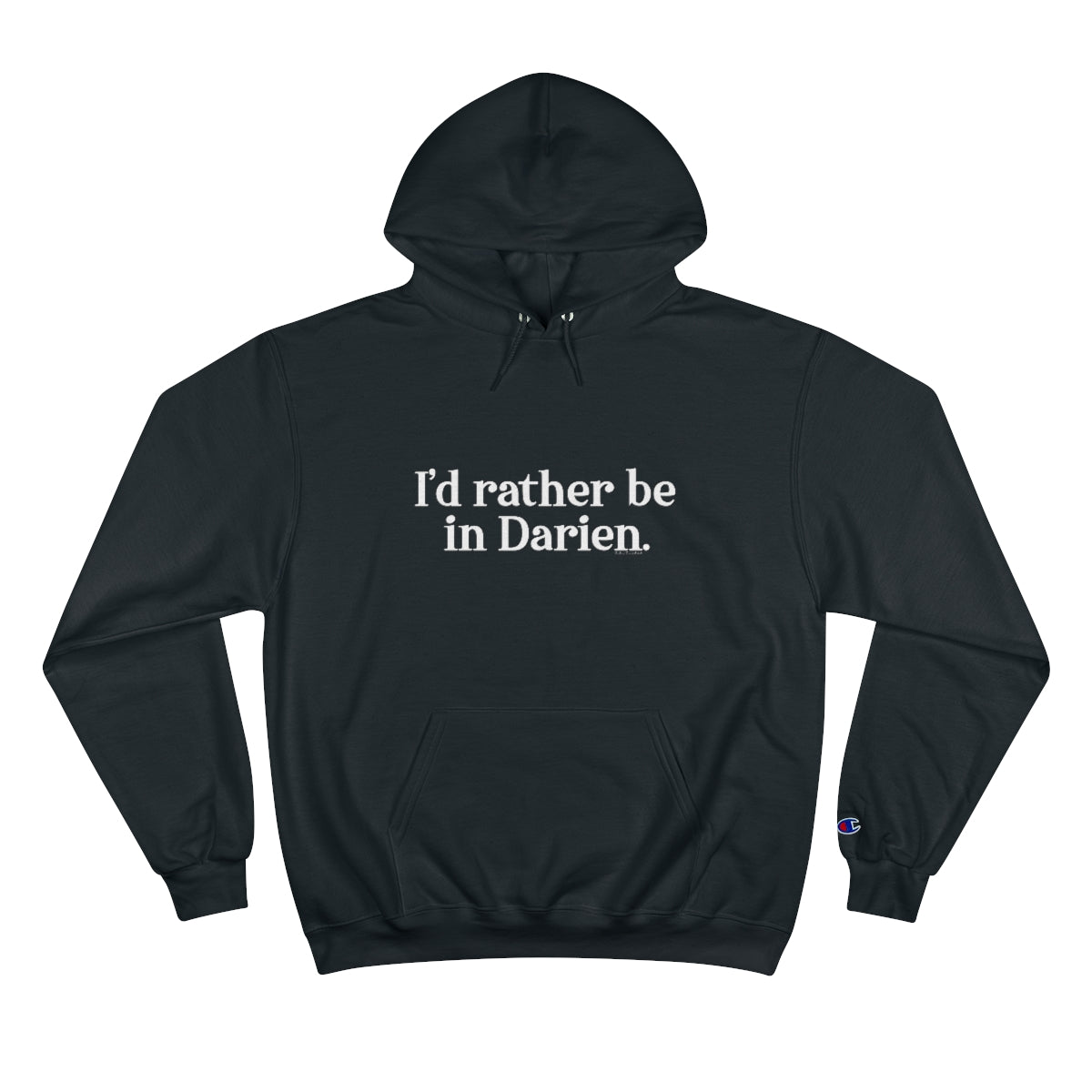 I'd rather be in Darien. Champion Hoodie