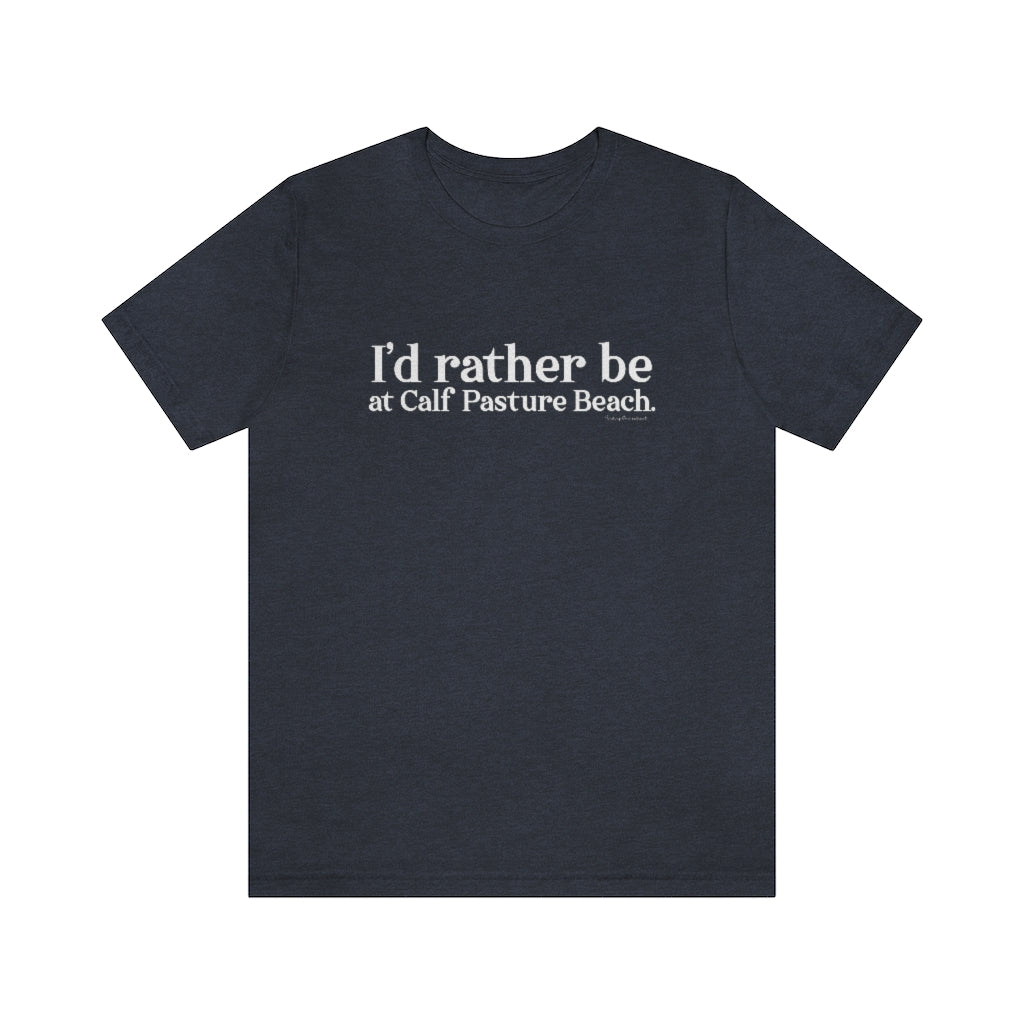 I'd rather be at Calf Pasture Beach   I’d rather be at Calf Pasture Beach.  Norwalk Connecticut tee shirts, hoodies sweatshirts, mugs and other apparel, home gifts and souvenirs. Proceeds of this collections goes to help Finding Norwalk and Finding Connecticut’s brand. Free USA shipping.