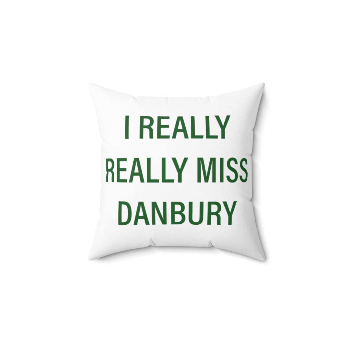 I Really Really Miss Danbury Spun Polyester Square Pillow