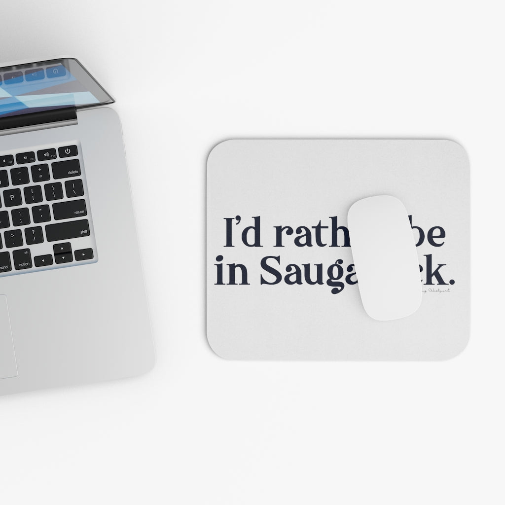 I'd rather be in Saugatuck. Mouse Pad