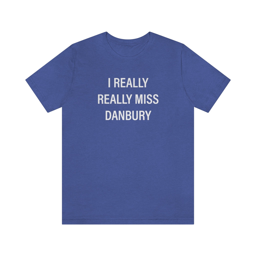 Danbury Connecticut shirt. I really really miss danbury ct unisex tee shirt