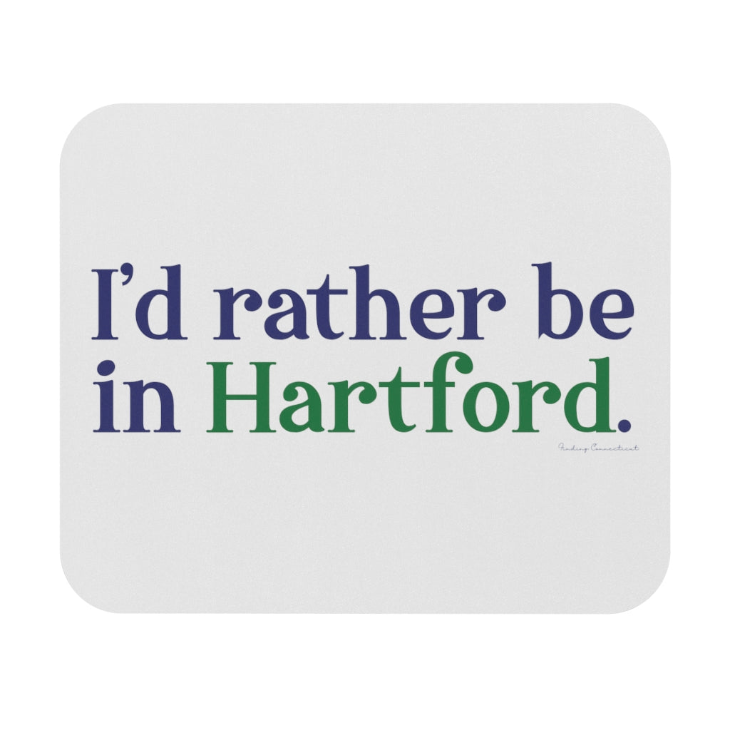 I’d rather be in Hartford Mouse Pad  Proceeds of this collection go to help build Finding Connecticut’s website and brand. • Free USA shipping.   Click here to go to our home page 

I'd rater be in hartford // hartford conencticut mouse pad // finding connecticut