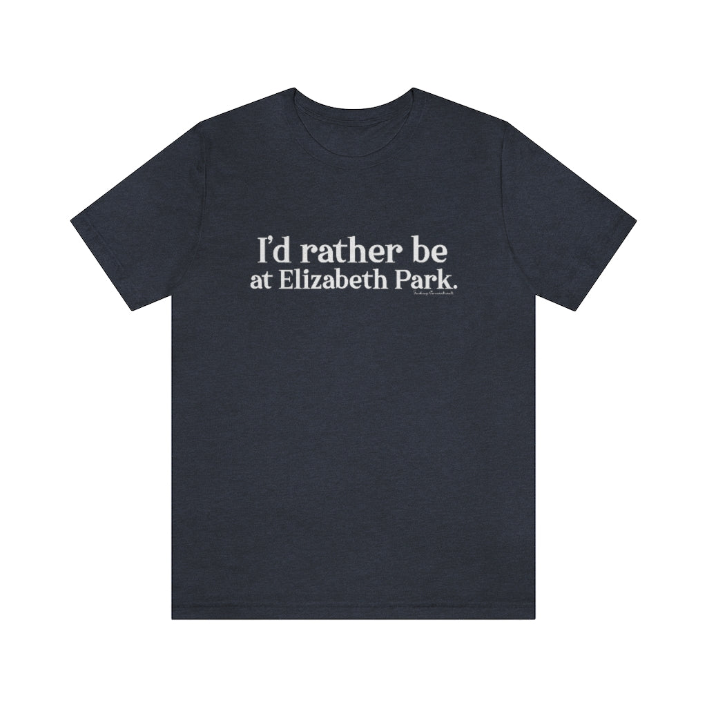 I’d rather be at Elizabeth Park tee shirts.  West Hartford Connecticut tee shirts, hoodies sweatshirts, mugs, and other apparel, home gifts, and souvenirs. Proceeds of this collection go to help Finding Connecticut’s brand. Free USA shipping. 

I'd rather be at Elizbabeth Park // Elizabeth Park Hartford CT t shirt// finding connecticut