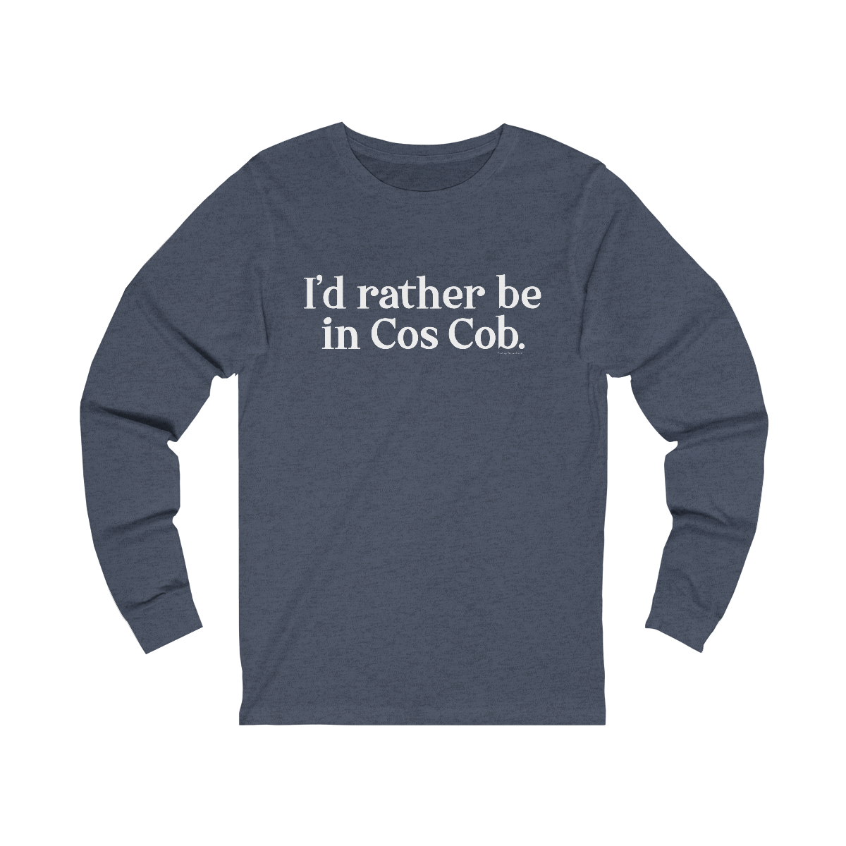 I'd rather be in cos cob long sleeve tee shirt

I'd rather be in Cos Cob // Cos Cob Greenwich CT unisex long sleeve shirt // finding connecticut