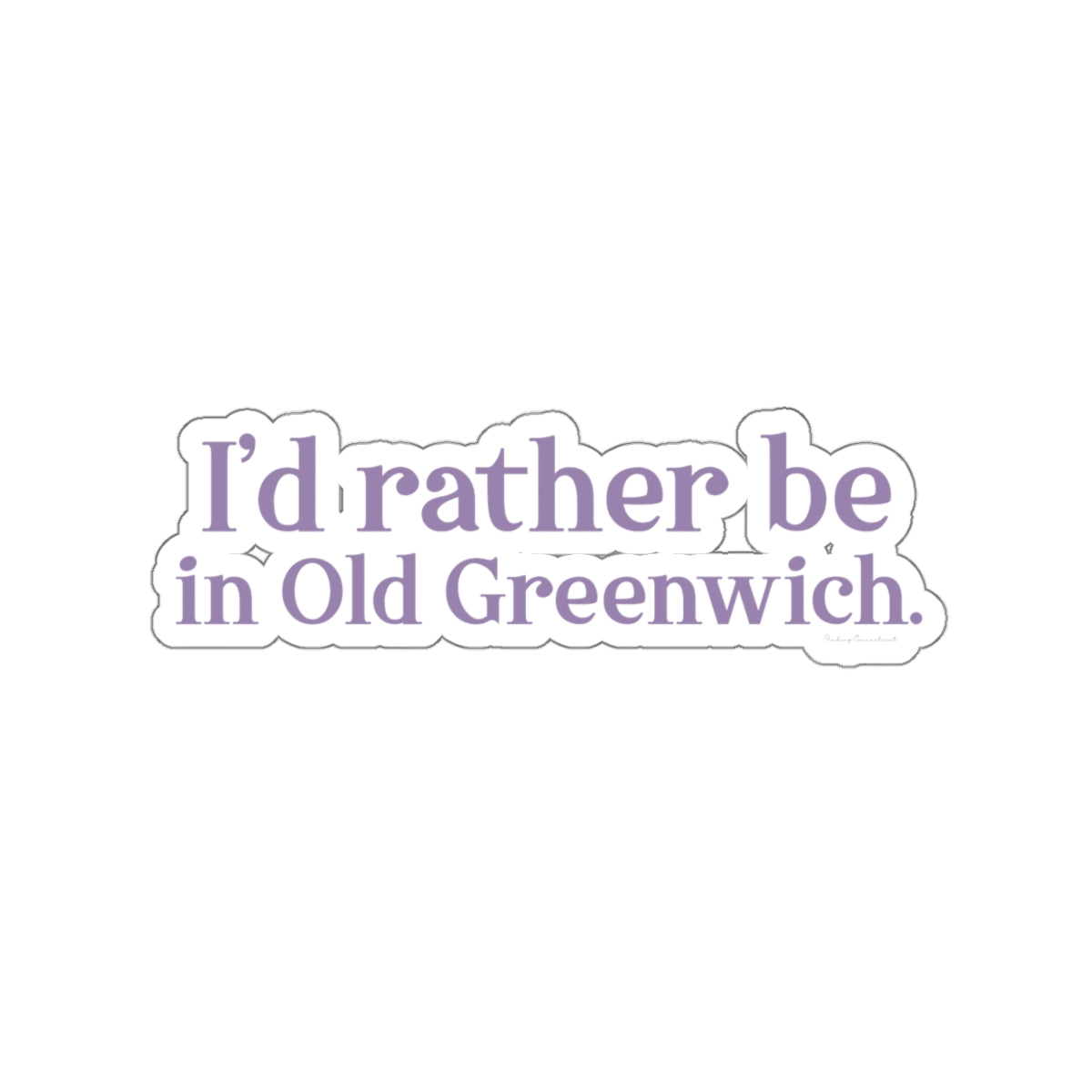 greenwich ct sticker 

I'd rather be in Old Greenwich // Old Greenwich Connecticut stickers / Finding Connecticut 
