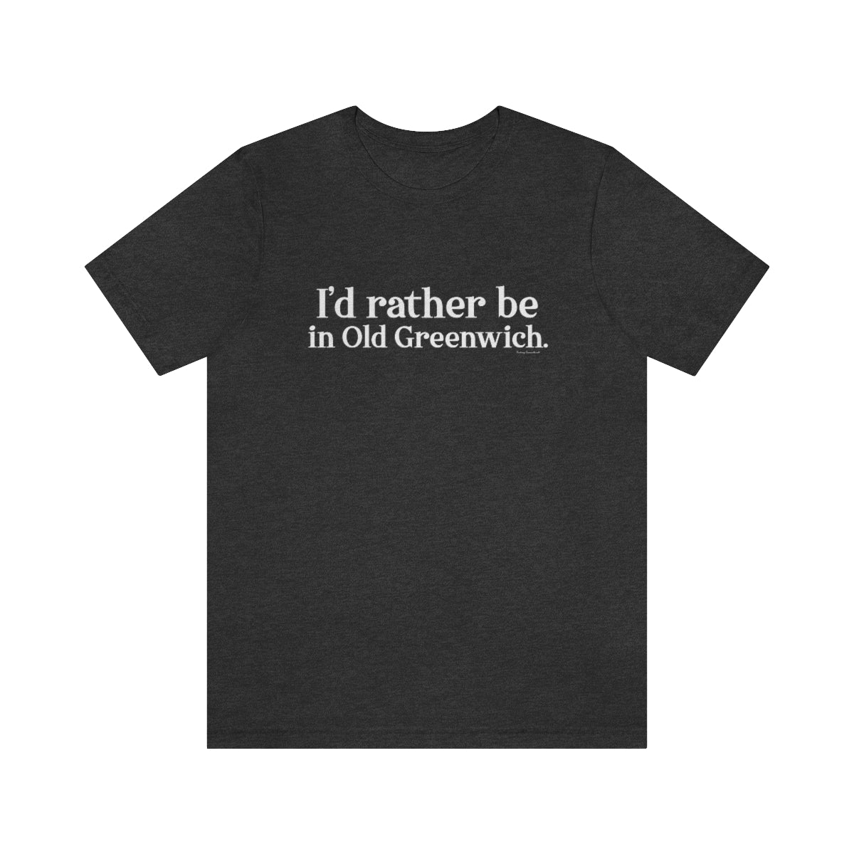 greenwich ct / connecticut unisex shirt 

I'd rather be in Old Greenwich // Old Greenwich Connecticut unisex t shirt  / Finding Connecticut 
